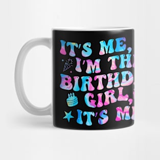 Birthday Party Its Me Hi Im The Birthday Girl Its Me Women Mug